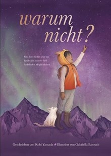 Bild von Yamada, Kobi: Warum nicht? - Eine Geschichte über das Entdecken unserer hell funkelnden Möglichkeiten