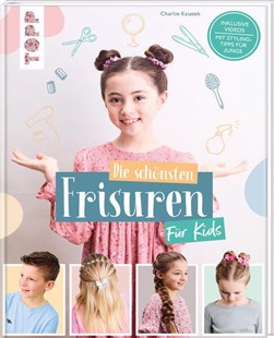 Bild von Ksiazek, Charlie: Die schönsten Frisuren für Kids - Vom frechen Pferdeschwanz bis zur Flechtfrisur, kinderleicht erklärt!