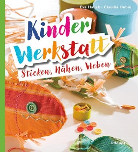 Bild von Hauck, Eva: Kinder-Werkstatt Sticken, Nähen, Weben