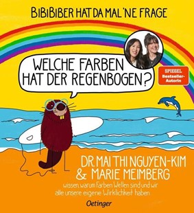 Bild von Nguyen-Kim, Mai Thi: BiBiBiber hat da mal 'ne Frage. Welche Farben hat der Regenbogen?