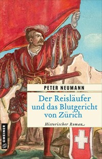 Bild von Neumann, Peter: Der Reisläufer und das Blutgericht von Zürich