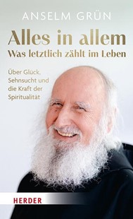 Bild von Grün, Anselm: Alles in allem - was letztlich zählt im Leben