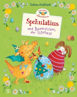Bild von Goldfarb, Tobias: Spekulatius, der Weihnachtsdrache. Spekulatius und Bammelchen, der Osterhase