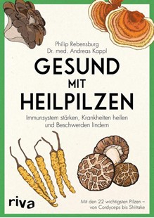 Bild von Rebensburg, Philip: Gesund mit Heilpilzen