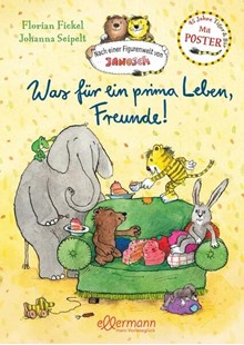 Bild von Fickel, Florian: Nach einer Figurenwelt von Janosch. Was für ein prima Leben, Freunde!
