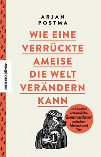 Bild von Postma, Arjan: Wie eine verrückte Ameise die Welt verändern kann