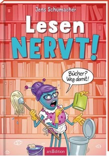 Bild von Schumacher, Jens: Lesen NERVT! - Bücher? Weg damit! (Lesen nervt! 4)