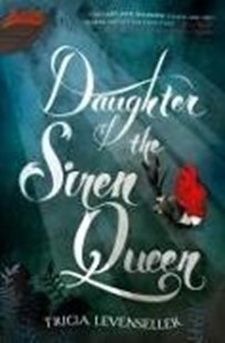 Bild von Levenseller, Tricia: Daughter of the Siren Queen