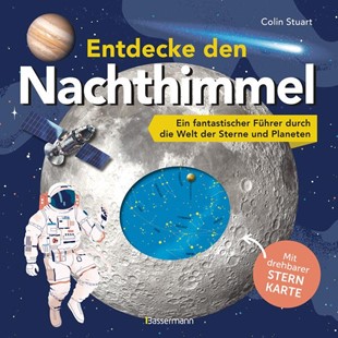 Bild von Stuart, Colin: Entdecke den Nachthimmel! Mit drehbarer Sternkarte. Sternbilder erkennen, Planeten und Galaxien erforschen