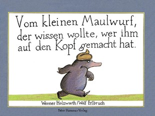 Bild von Holzwarth, Werner: Vom kleinen Maulwurf, der wissen wollte, wer ihm auf den Kopf gemacht hat