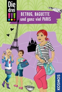 Bild von Wich, Henriette: Die drei !!!, Betrug, Baguette und ganz viel Paris