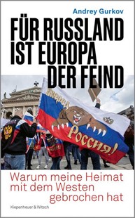 Bild von Gurkov, Andrey: Für Russland ist Europa der Feind