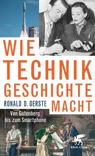 Bild von Gerste, Ronald D.: Wie Technik Geschichte macht