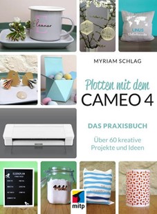 Bild von Schlag, Myriam: Plotten mit dem Cameo 4