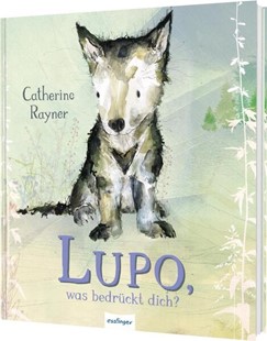 Bild von Rayner, Catherine: Lupo, was bedrückt dich?
