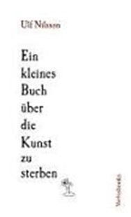 Bild von Nilsson, Ulf: Ein Kleines Buch über die Kunst zu sterben