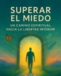 Bild von Ortega, Carolina Gómez: SUPERAR EL MIEDO, UN CAMINO ESPIRITUAL HACIA LA LIBERTAD INTERIOR (eBook)