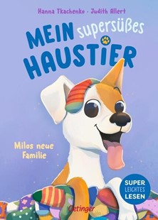 Bild von Allert, Judith: Mein supersüßes Haustier. Milos neue Familie