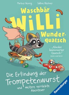 Bild von Hennig, Markus: Waschbär Willi Wunderquatsch - Die Erfindung der Trompetenwurst und weitere verrückte Abenteuer