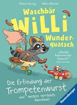 Bild von Hennig, Markus: Waschbär Willi Wunderquatsch - Die Erfindung der Trompetenwurst und weitere verrückte Abenteuer