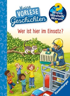 Bild von Friese, Inka: Wieso? Weshalb? Warum? Meine Vorlesegeschichten, Band 3 - Wer ist hier im Einsatz?