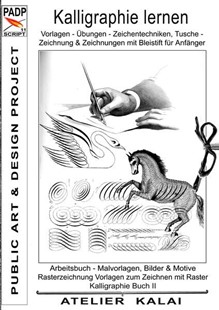 Bild von Kalai, Atelier (Hrsg.): PADP-Script 11: Kalligraphie lernen Vorlagen - Übungen - Zeichentechniken, Tuschezeichnung & Zeichnungen mit Bleistift für Anfänger