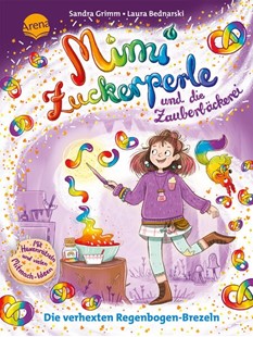 Bild von Grimm, Sandra: Mimi Zuckerperle und die Zauberbäckerei (2). Die verhexten Regenbogen-Brezeln