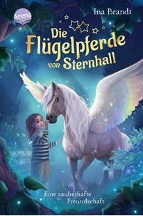 Bild von Brandt, Ina: Die Flügelpferde von Sternhall (1). Eine zauberhafte Freundschaft