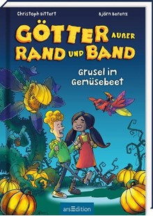 Bild von Dittert, Christoph: Götter außer Rand und Band - Grusel im Gemüsebeet