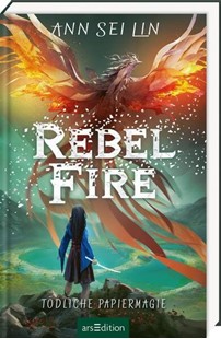 Bild von Lin, Ann Sei: Rebel Fire - Tödliche Papiermagie (Rebel Skies 2)