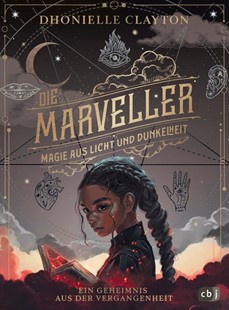 Bild von Clayton, Dhonielle: Die Marveller. Magie aus Licht und Dunkelheit - Ein Geheimnis aus der Vergangenheit