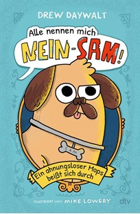 Bild von Daywalt, Drew: Alle nennen mich Nein-Sam - Ein ahnungsloser Mops beißt sich durch