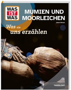 Bild von Wetzel, Jakob: WAS IST WAS Mumien und Moorleichen. Was sie uns erzählen