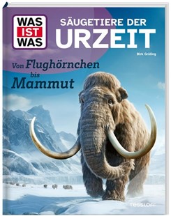Bild von Grüling, Birk: WAS IST WAS Säugetiere der Urzeit. Von Flughörnchen bis Mammut
