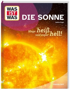 Bild von Engel, Sabine: WAS IST WAS Die Sonne. Megaheiß und superhell!