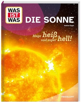Bild von Engel, Sabine: WAS IST WAS Die Sonne. Megaheiß und superhell!