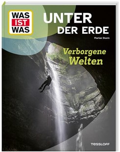 Bild von Sturm, Florian: WAS IST WAS Unter der Erde. Verborgene Welten