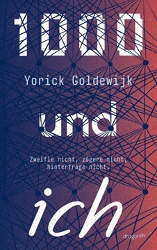Bild von Goldewijk, Yorick: 1000 und ich. Zweifle nicht, zögere nicht, hinterfrage nicht