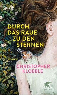 Bild von Kloeble, Christopher: Durch das Raue zu den Sternen