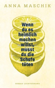Bild von Maschik, Anna: Wenn du es heimlich machen willst, musst du die Schafe töten