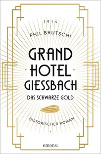 Bild von Brutschi, Phil: Grandhotel Giessbach. Das schwarze Gold