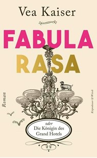 Bild von Kaiser, Vea: Fabula Rasa oder Die Königin des Grand Hotels