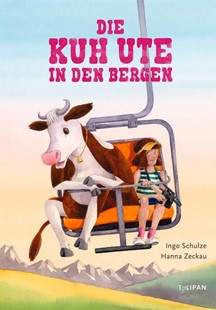 Bild von Schulze, Ingo: Die Kuh Ute in den Bergen
