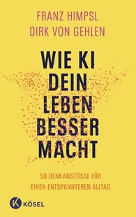 Bild von Himpsl, Franz: Wie KI dein Leben besser macht