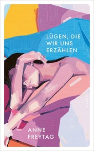Bild von Freytag, Anne: Lügen, die wir uns erzählen