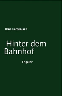 Bild von Camenisch, Arno: Hinter dem Bahnhof