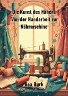 Bild von Burk, Bea: Die Kunst des Nähens (eBook)