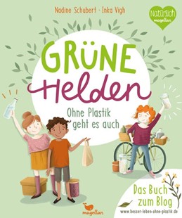 Bild von Schubert, Nadine: Grüne Helden - Ohne Plastik geht es auch