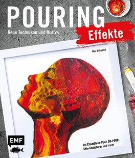 Bild von Rübensal, Max: Pouring Effekte - Neue Techniken und Motive für Acrylic Pouring