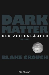 Bild von Crouch, Blake: Dark Matter. Der Zeitenläufer